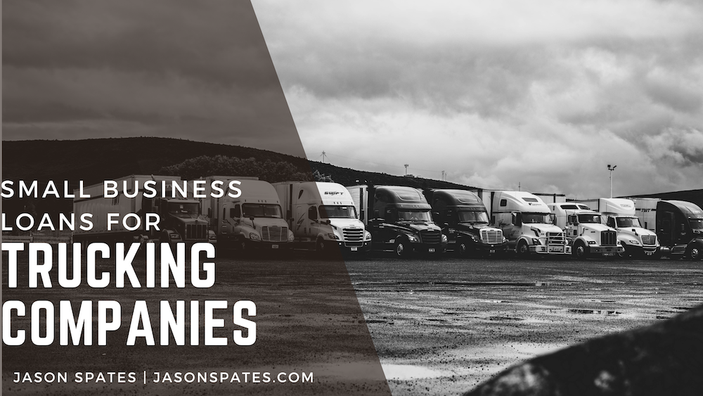 Jason Spates Small Business Loans for Trucking Companies